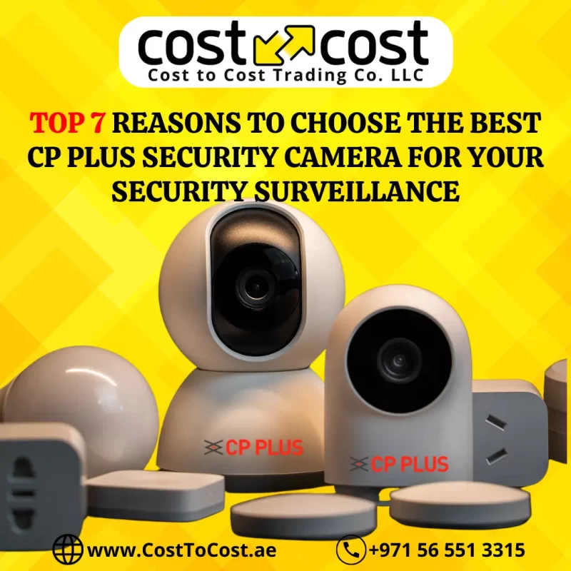 Top 7 Reasons to Choose the Best CP Plus Security Camera for Your Security Surveillance