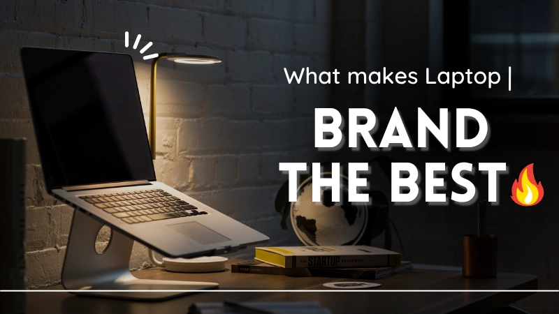What make laptop brand the best in 2025
