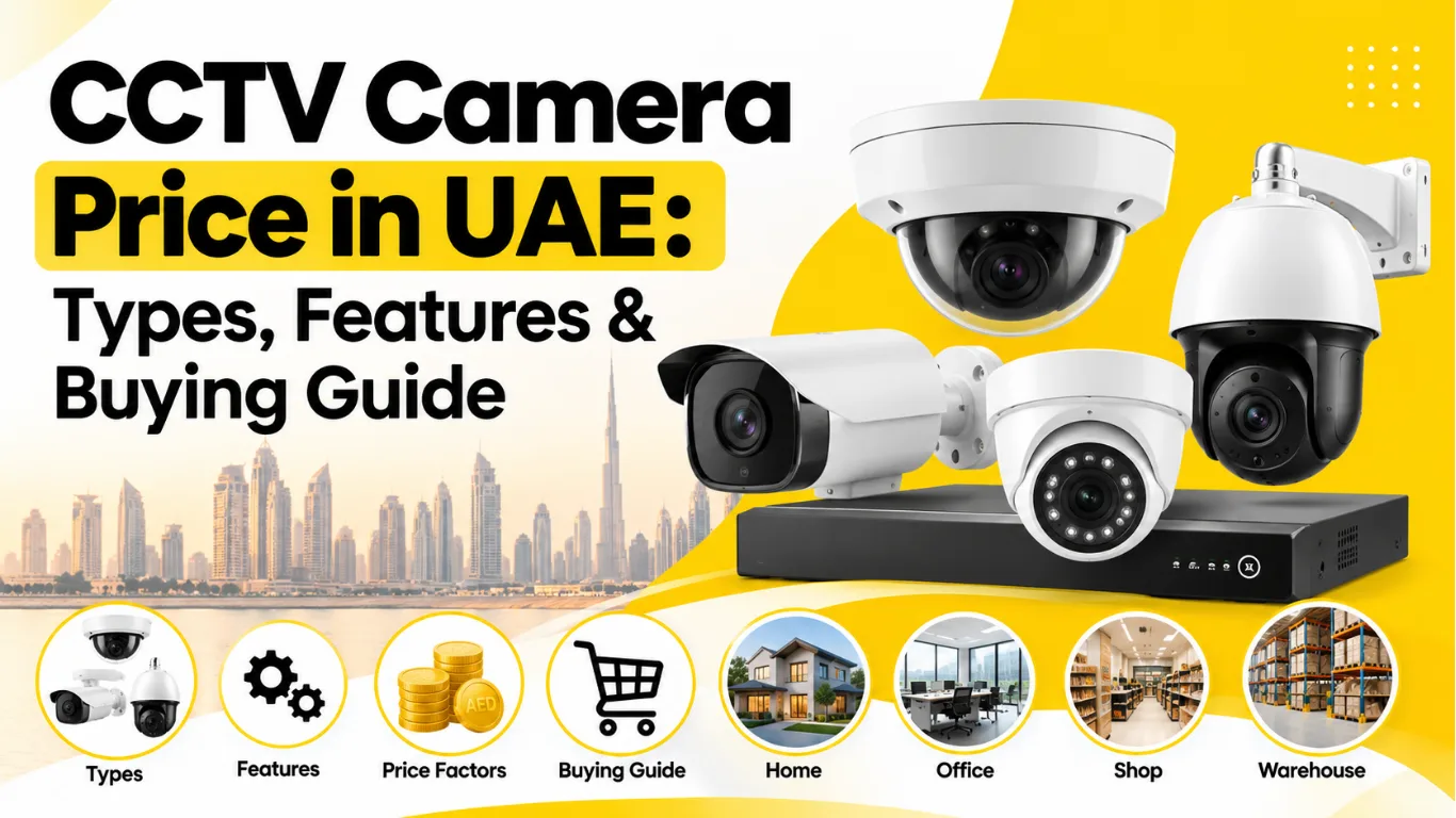 CCTV Camera Price in UAE: Types, Features & Buying Guide